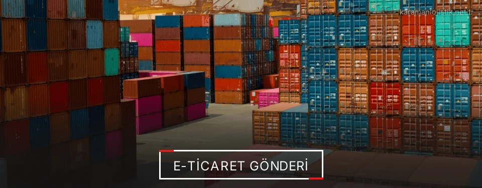 Karaman E-Ticaret Lojistik Firmaları Karaman E-Ticaret Lojistik Firmaları